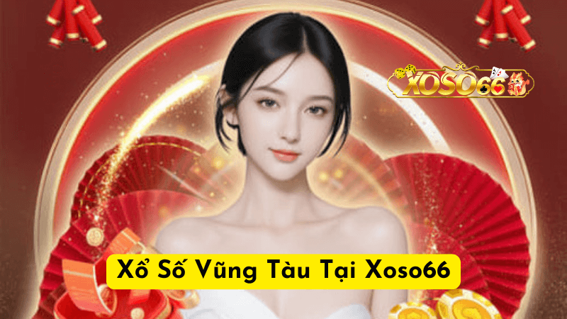 Giới thiệu về Xoso66 và xổ số Vũng Tàu