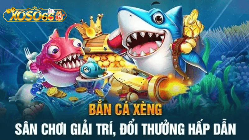 Bí Quyết Chinh Phục Bắn Cá Xèng Xoso66