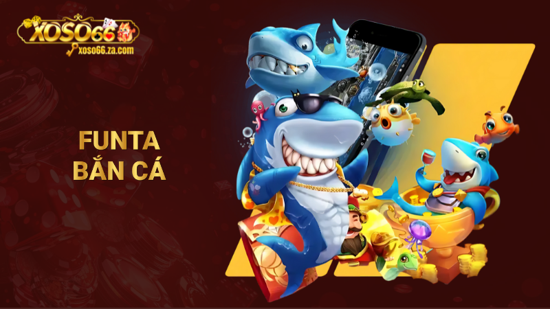 Funta bắn cá Xoso66: Săn cá vui nhận x10000 vốn cược ban đầu 1 funta bắn cá
