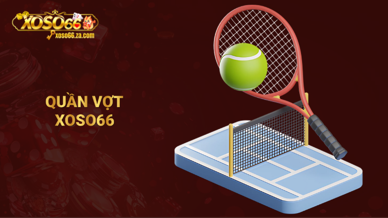 Cược quần vợt XOSO66 – Đa dạng kèo cược, thưởng lớn bất ngờ 1 Quần vợt